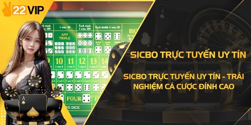 Sicbo Trực Tuyến Uy Tín - Trải Nghiệm Cá Cược Đỉnh Cao