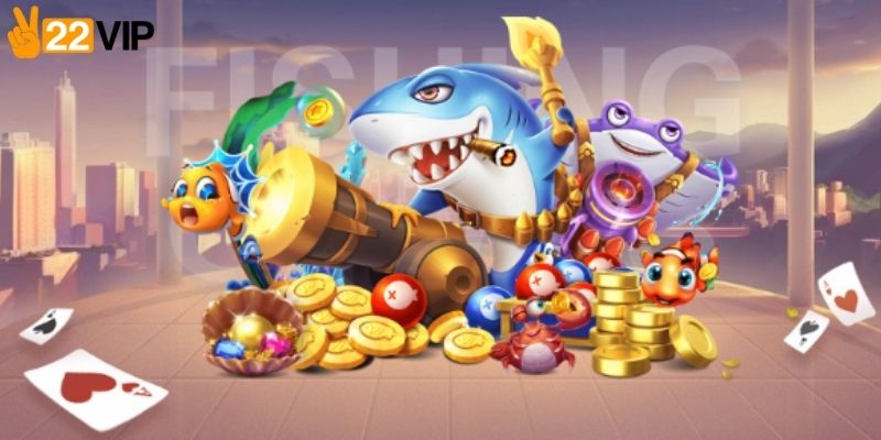 Ưu điểm sảnh bắn cá 22VIP